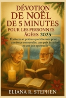 DÉVOTION DE NOËL DE 5 MINUTES POUR LES PERSONNES ÂGÉES 2025: Écritures et prières quotidiennes pour une force renouvelée, une paix intérieure et une joie spirituelle B0FSXTDK99 Book Cover
