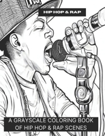 Hip Hop & Rap: A Grayscale Coloring Book of Hip Hop & Rap Scenes B0CKNJYXG9 Book Cover