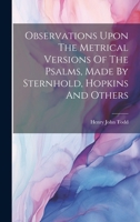 Observations Upon The Metrical Versions Of The Psalms, Made By Sternhold, Hopkins And Others 1020136928 Book Cover