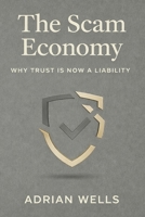 The Scam Economy: Why Trust Is Now a Liability B0GF9JMPZL Book Cover