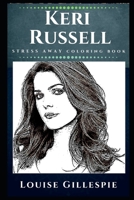 Keri Russell Stress Away Coloring Book: An Adult Coloring Book Based on The Life of Keri Russell. 1673524850 Book Cover