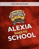 Alexia Goes To School! 1461111846 Book Cover