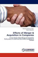 Effects of Merger & Acquisition in Companies: A Case Study of Post-Merger & Acquisition Performance in Listed and Non-Listed Companies in Sweden 3848419300 Book Cover