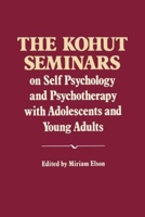 The Kohut Seminars: On Self Psychology and Psychotherapy with Adolescents and Young Adults 0393706419 Book Cover