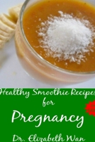 Healthy Smoothie Recipes for Pregnancy 2nd Edition 1329082737 Book Cover