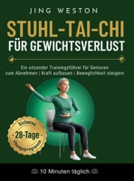 Stuhl-Tai-Chi für Gewichtsverlust: Ein sitzender Trainingsführer für Senioren zum Abnehmen, Kraft aufbauen und Beweglichkeit steigern - Sicheres ... täglich (Achtsames Leben) (German Edition) B0H1NSRKTY Book Cover
