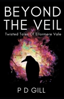 Beyond the Veil: Twisted Tales of Ellormere Vale B0BJZZLLG1 Book Cover