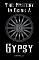 The Mystery In Being A Gypsy 1803818794 Book Cover
