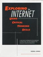 Exploring the Internet Using Critical Thinking Skills: A Self-Paced Workbook for Learning to Effectively Use the Internet and Evaluate Online Information 1555703194 Book Cover