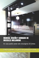 MANUAL DISEÑO Y ARMADO DE MUEBLES MELAMINA: En casa podrá usted sólo encargarse de armar. 1709329025 Book Cover