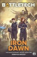 BattleTech: Iron Dawn: Book 1 of the Rogue Academy Trilogy 1942487797 Book Cover