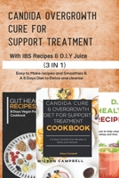 Candida Cure Overgrowth Diet for Support Treatment with D.I.Y Juice and Ibs Recipes: Vegan Fodmap Meal Plan and Smoothies recipes to Detox and cleanse B08R6BX9DQ Book Cover