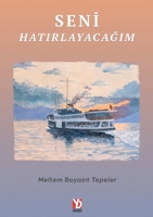 Seni Hatirlayacagim: Unutulmayanlar (Turkish Edition) 6257237173 Book Cover