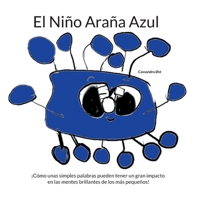 El Niño Araña Azul: ¡Cómo unas simples palabras pueden tener un gran impacto en las mentes brillantes de los más pequeños! 8797456268 Book Cover
