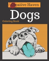 Creative Haven Dogs Coloring Book: Adult Coloring Book with Stress Relieving Dogs Designs B084249ZMJ Book Cover