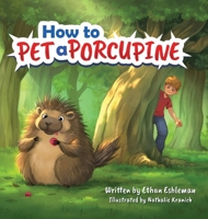 How to Pet a Porcupine B0GG5TXHV9 Book Cover