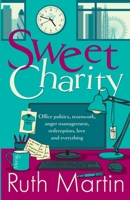 Sweet Charity: Office politics, teamwork, anger management, redemption, love and everything 1739763432 Book Cover