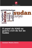 O papel da IGAD na guerra civil do Sul do Sudão (Portuguese Edition) 6208411564 Book Cover