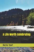 A Life Worth Celebrating 1091557063 Book Cover