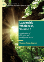 Leadership Wholeness, Volume 2: Application of the Spiritual Intelligence Model 3031289668 Book Cover