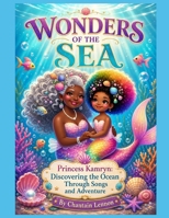 Wonders of the Sea: Princess Kamryn Discovering the Ocean Through Songs and Adventure B0DS161R2B Book Cover