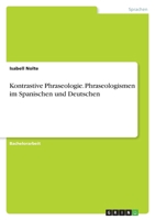 Kontrastive Phraseologie. Phraseologismen im Spanischen und Deutschen (German Edition) 3346230414 Book Cover