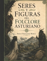 SERES Y FIGURAS DEL FOLCLORE ASTURIANO (Spanish Edition) B0H2RF35DV Book Cover
