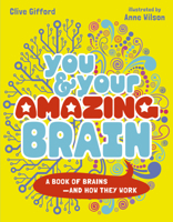 You & Your Amazing Brain: A Book of Brains and How They Work 0711283621 Book Cover