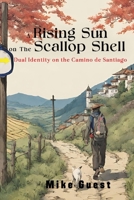 A Rising Sun on the Scallop Shell: Dual Identity on the Camino de Santiago B0FB91DRMX Book Cover