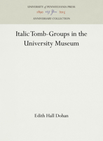 Italic Tomb-Groups in the University Museum 1512821950 Book Cover