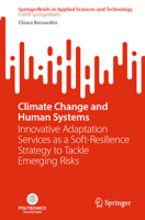 Climate Change and Human Systems: Innovative Adaptation Services as a Soft-resilience Strategy to Tackle Emerging Risks (SpringerBriefs in Applied Sciences and Technology) 3031571681 Book Cover