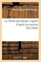 Le Droit Musulman, Exposa(c) D'Apra]s Les Sources (A0/00d.1860) 2012686613 Book Cover