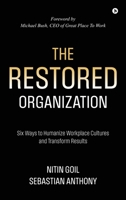 The Restored Organization: Six Ways to Humanize Workplace Cultures and Transform Results B0F9PYHKCK Book Cover