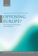 Opposing Europe? The Comparative Party Politics of Euroscepticism: Volume 2: Comparative and Theoretical Perspectives 019925835X Book Cover