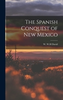 The Spanish Conquest Of New Mexico 1016790848 Book Cover