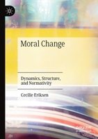 Moral Change: Dynamics, Structure, and Normativity 3030610365 Book Cover