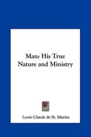 Man: His True Nature and Ministry 1161351426 Book Cover