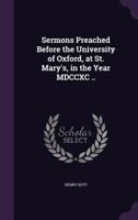Sermons preached before the university of Oxford at St. Mary's in the year M DCC XC. at the lecture founded by the late Rev. John Bampton, ... By Henry Kett, ... 9354442226 Book Cover