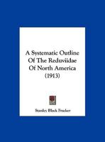 A Systematic Outline Of The Reduviidae Of North America 1348122552 Book Cover