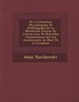 de L'Exfoliation Physiologique Et Pathologique de La Membrane Interne de L'Ut Rus Avec de Nouvelles Consid Rations Sur Les Avortements Au D But de La Grossesse 1288163452 Book Cover