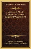 Memoires de Messire Philippe de Comines, Seigneur D'Argenton V2 (1723) 1165614871 Book Cover