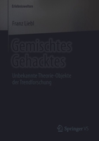 Gemischtes Gehacktes: Unbekannte Theorie-Objekte der Trendforschung (Erlebniswelten) 3658244100 Book Cover