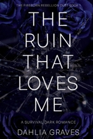 The Ruin That Loves Me: Book 1 (The Fireborn Rebellion Duet) B0GWQ8P16L Book Cover