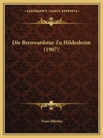 Die Bernwardstur Zu Hildesheim (1907) 1168399262 Book Cover
