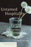 Untamed Hospitality: Welcoming God and Other Strangers (Christian Practice of Everyday Life, The) 1587431769 Book Cover