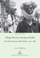 Diego Rivera and Juan Rulfo: Post-Revolutionary Body Politics 1922-1965 (Visual Culture) 1781889147 Book Cover