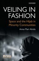 Veiling in Fashion: Space and the Hijab in Minority Communities 1350175358 Book Cover