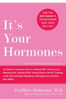 It's Your Hormones: The Women's Complete Guide to Soothing PMS, Clearing Acne, Regrowing Hair, Healing PCOS, Feeling Good on the Pill, Enjoying a Safe and Comfortable Menopause, Recharging Your Sex D 0060859695 Book Cover