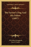 The Farrier's Dog And His Fellow (1897) 1165074737 Book Cover