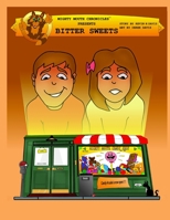 Mighty Mouth Chronicles: Bitter Sweets 1736867709 Book Cover
